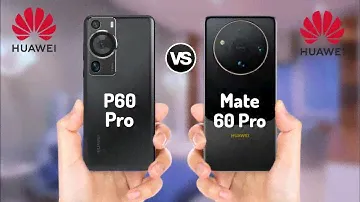 Huawei P60 Pro VS Huawei Mate 60 Pro Specs Comparison