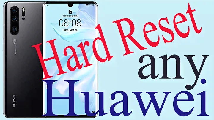 How to Hard Reset any Huawei P10/P20/P30